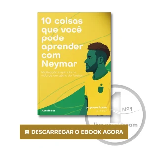 E-book “10 coisas que você pode aprender com Neymar - Motivação inspirada na vida de um gênio do futebol”